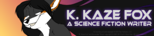 Banner illustration of an anthropomorphic fox character beside the text “K. Kaze Fox — A Science Fiction Writer.”